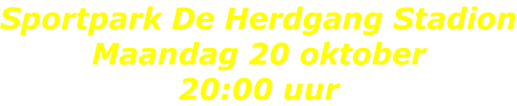 Sportpark De Herdgang Stadion Maandag 20 oktober 20:00 uur
